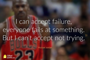 Michael Jordan Quote I Can Accept Failure, Everyone Fails At Something