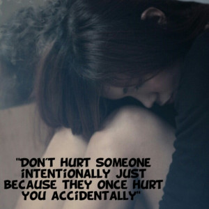 Don't hurt someone intentionally just because they once hurt you ...