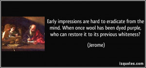 Early impressions are hard to eradicate from the mind. When once wool ...