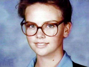 Charlize Theron was a hot nerdy girl.