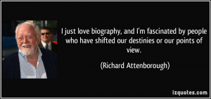 shifted our destinies or our points of view Richard Attenborough