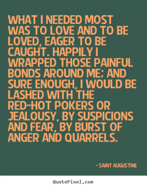 ... was to love and to be loved, eager.. Saint Augustine great love quote
