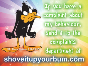 ... Complaint About My Behaviour, Send It To The Complaints Department At