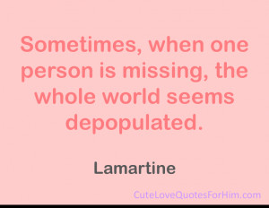 Sometimes, when one person is missing, the whole world seems ...