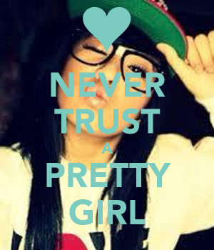 Never Trust Pretty Girl