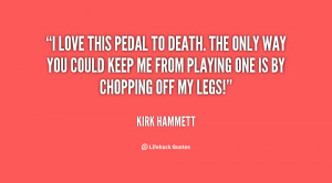 quote-Kirk-Hammett-i-love-this-pedal-to-death-the-18077.png