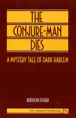 The Conjure-Man Dies: A Mystery Tale of Dark Harlem (Paperback)