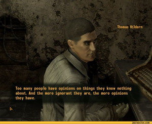 ... they are, the more opinions they have.?/,funny pictures,fallout,auto