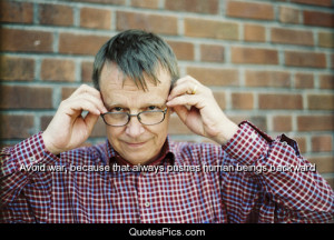 ... war, because that always pushes human beings backward – Hans Rosling