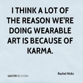 Rachel Hicks - I think a lot of the reason we're doing wearable art is ...