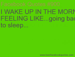 ... LIKE...going back to sleep...-Best Facebook Quotes, Facebook Sayings