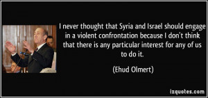 thought that Syria and Israel should engage in a violent confrontation ...