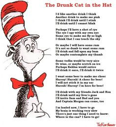 ... course, but the Drunk Cat in the Hat by Dr Seuss is a bit of fun More