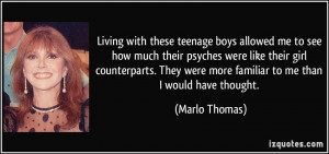these teenage boys allowed me to see how much their psyches were like ...