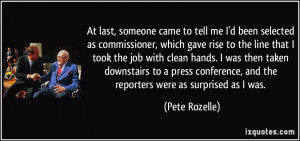 At last, someone came to tell me I'd been selected as commissioner ...