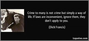 Crime to many is not crime but simply a way of life. If laws are ...