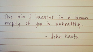 ... 03 01pm 55 notes # john keats # quotes # quote # air # breathe # empty