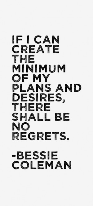 If I can create the minimum of my plans and desires, there shall be no ...