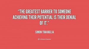 The greatest barrier to someone achieving their potential is their ...