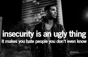 rapper, drake, quotes, sayings, insecurity, hate, people