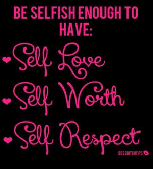Self love, self worth and self respect
