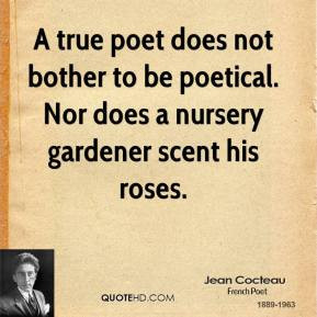 ... bother to be poetical. Nor does a nursery gardener scent his roses