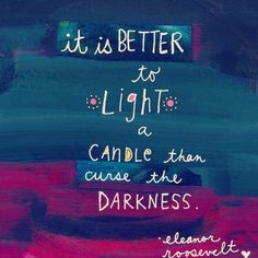On Acceptance: It’s Better to Light a Candle Than Curse the Darkness