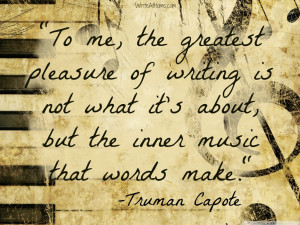 pleasure in writing is not what it’s about, but the inner music ...