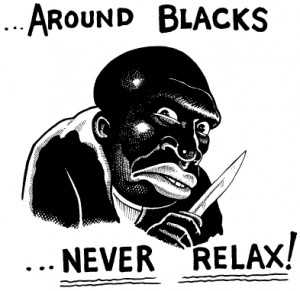 Around blacks never relax!