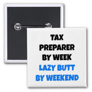 Tax Preparer by Week Lazy Butt by Weekend Pins