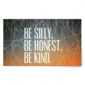 Be Silly Be Honest - Motivational Quote Rectangle Stickers