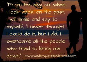 ... all people who tried to bring me down - Wisdom Quotes and Stories