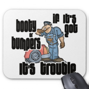 Funny Mechanic Booty or Bumpers Mousepad