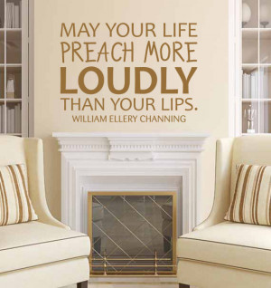 William Ellery Channing Vinyl Quote: May Your Life Preach More Loudly ...