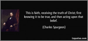 This is faith, receiving the truth of Christ; first knowing it to be ...