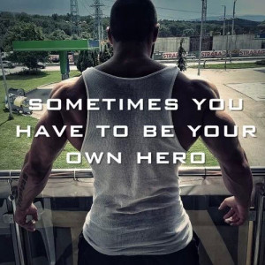 be your own hero.