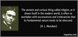 ... that its fundamental nature tends to be obscured. - H. L. Mencken
