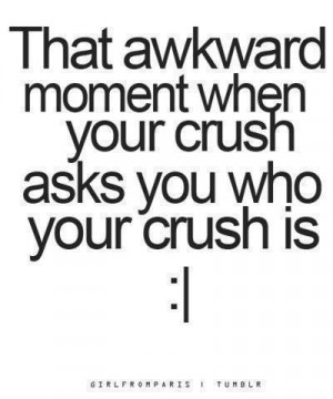 AWKWARD MOMENT WITH CRUSHES