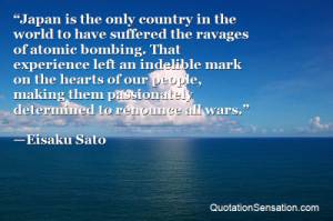 ... them passionately determined to renounce all wars. - Eisaku Sato