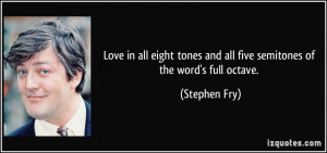 ... tones and all five semitones of the word's full octave. - Stephen Fry