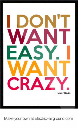 Hunter Hayes I Want Crazy Quotes