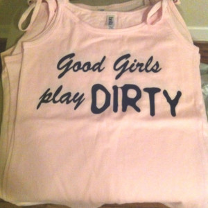 ... Shirts Ideas, Dirty Girls, Tshirt Ideas, Shirts Fit, Fun Shirts, Mud