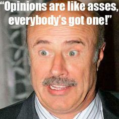... quotes! And ain't it the truth!!!!! The Best of Dr.Phil's 