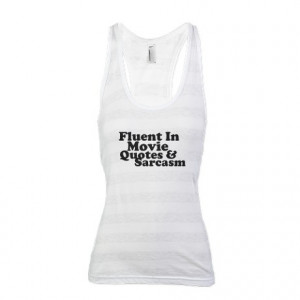 ... Gifts > Awesome Tops > Movie Quotes And Sarcasm Racerback Tank Top