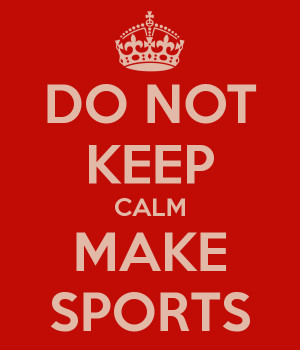 Keep Calm And Practise Sports