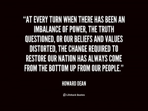 At every turn when there has been an imbalance of power, the truth ...