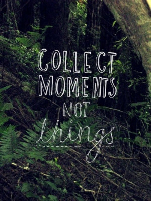 Collect moments not things