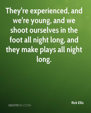 ... Foot All Night Long, And They Make Plays All Night Long. - Rick Ellis