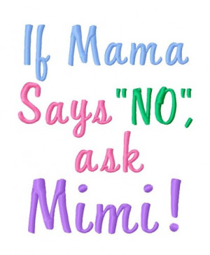 if_mama_says_no_ask_mimi_-_machine_embroidery_design_-_8_sizes ...