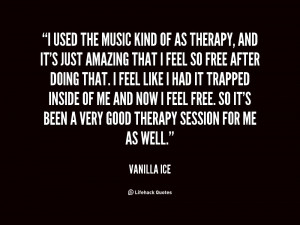 used the music kind of as therapy, and it's just amazing that I feel ...